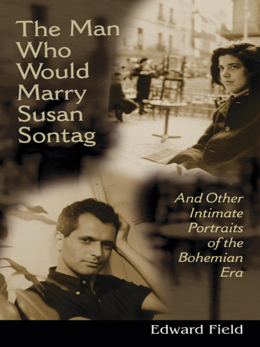 Title details for The Man Who Would Marry Susan Sontag by Edward Field - Available